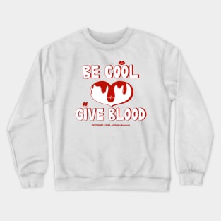 Be Cool Give Blood (Ver. 2) Crewneck Sweatshirt